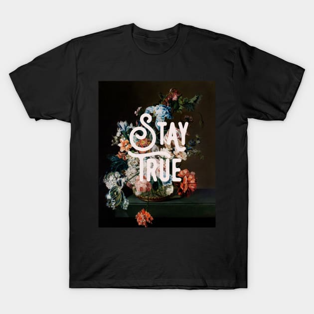 Stay True T-Shirt by ALICIABOCK